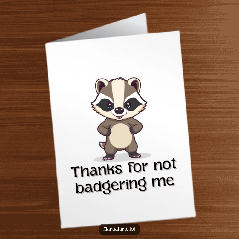 Funny Free Printable Thank You Card: A brave badger in a defensive stance, conveying heartfelt and strong appreciation.